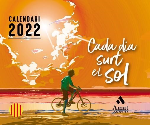 CALENDARI 2022. CADA DIA SURT EL SOL | 9788418114328 | AMAT | Llibreria Online de Banyoles | Comprar llibres en català i castellà online