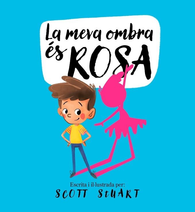 LA MEVA OMBRA ÉS ROSA | 9788448858209 | STUART, SCOTT | Llibreria Online de Banyoles | Comprar llibres en català i castellà online