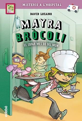 MAYRA BRÓCOLI I EL SOPAR MÉS BO DEL MÓN | 9788468341675 | LOZANO GARBALA, DAVID | Llibreria Online de Banyoles | Comprar llibres en català i castellà online