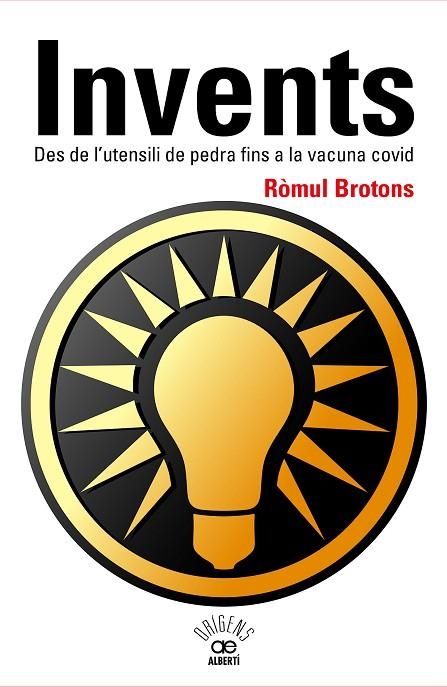 INVENTS. DES DE L'UTENSILI DE PEDRA FINS A LA VACUNA COVID | 9788472461796 | BROTONS I SEGARRA, RÒMUL | Llibreria Online de Banyoles | Comprar llibres en català i castellà online