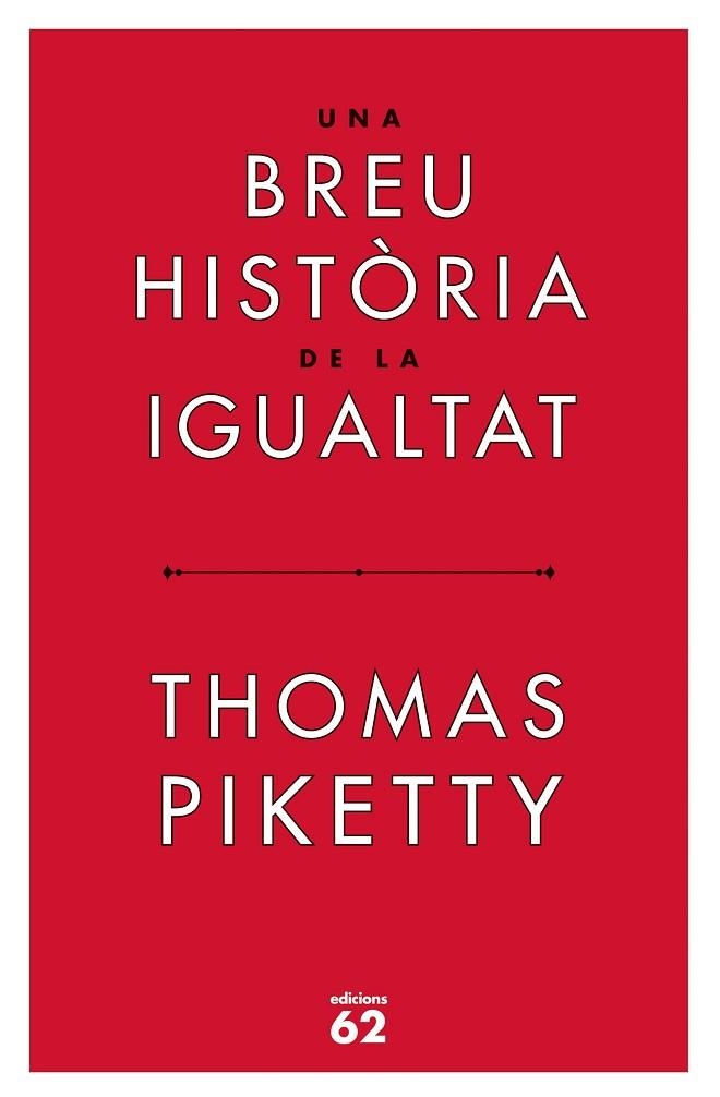 UNA BREU HISTÒRIA DE LA IGUALTAT | 9788429779844 | PIKETTY, THOMAS | Llibreria Online de Banyoles | Comprar llibres en català i castellà online