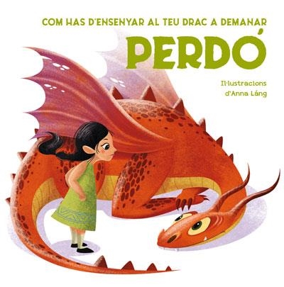 COM HAS D'ENSENYAR AL TEU DRAC A DEMANAR PERDÓ | 9788468272290 | LÁNG, ANNA | Llibreria Online de Banyoles | Comprar llibres en català i castellà online