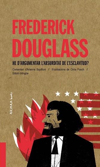 FREDERICK DOUGLASS: HE D’ARGUMENTAR L’ABSURDITAT DE L’ESCLAVITUD? | 9788418972010 | SQUILLONI, ARIANNA | Llibreria Online de Banyoles | Comprar llibres en català i castellà online