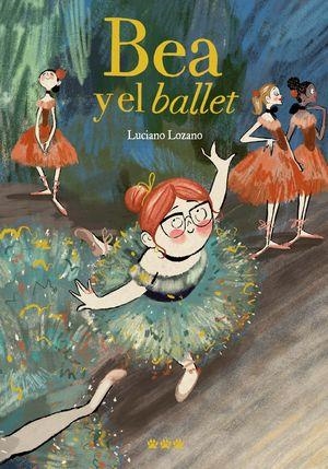 BEA Y EL BALLET | 9788412112634 | LOZANO, LUCIANO | Llibreria Online de Banyoles | Comprar llibres en català i castellà online