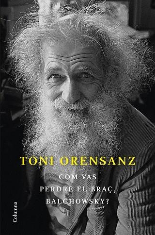 COM VAS PERDRE EL BRAÇ, BALCHOWSKY? | 9788466428576 | ORENSANZ, TONI | Llibreria Online de Banyoles | Comprar llibres en català i castellà online