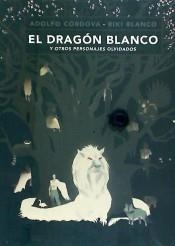 EL DRAGÓN BLANCO Y OTROS PERSONAJES OLVIDADOS | 9786071642479 | ADOLFO CÓRDOVA | Llibreria Online de Banyoles | Comprar llibres en català i castellà online