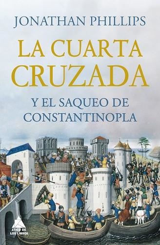 CUARTA CRUZADA Y EL SAQUEO DE CONSTANTINOPLA, LA | 9788418217531 | PHILLIPS, JONATHAN | Llibreria L'Altell - Llibreria Online de Banyoles | Comprar llibres en català i castellà online - Llibreria de Girona