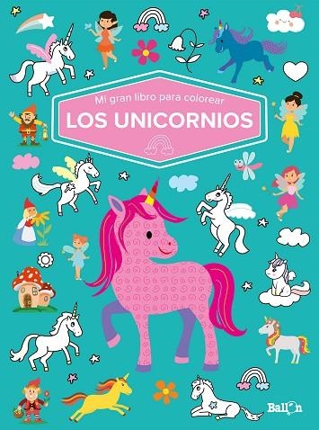 MI GRAN LIBRO PARA COLOREAR - LOS UNICORNIOS | 9789403226064 | BALLON | Llibreria Online de Banyoles | Comprar llibres en català i castellà online