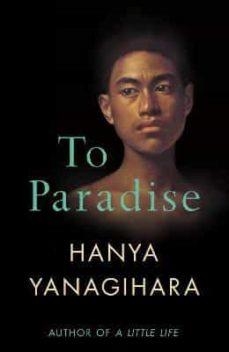 TO PARADISE | 9781529077483 | YANAGIHARA, HANYA | Llibreria Online de Banyoles | Comprar llibres en català i castellà online