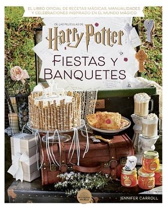 HARRY POTTER: FIESTAS Y BANQUETES | 9788424671228 | CARROLL, JENNIFER | Llibreria Online de Banyoles | Comprar llibres en català i castellà online