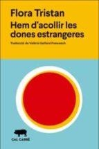 HEM D'ACOLLIR LES DONES ESTRANGERES | 9788412394351 | TRISTAN, FLORA | Llibreria L'Altell - Llibreria Online de Banyoles | Comprar llibres en català i castellà online - Llibreria de Girona