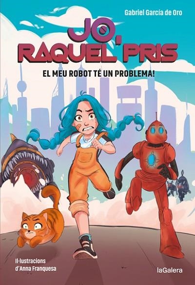 RAQUEL PRIS 1. EL MEU ROBOT TÉ UN PROBLEMA! | 9788424670917 | GARCÍA DE ORO, GABRIEL | Llibreria L'Altell - Llibreria Online de Banyoles | Comprar llibres en català i castellà online - Llibreria de Girona