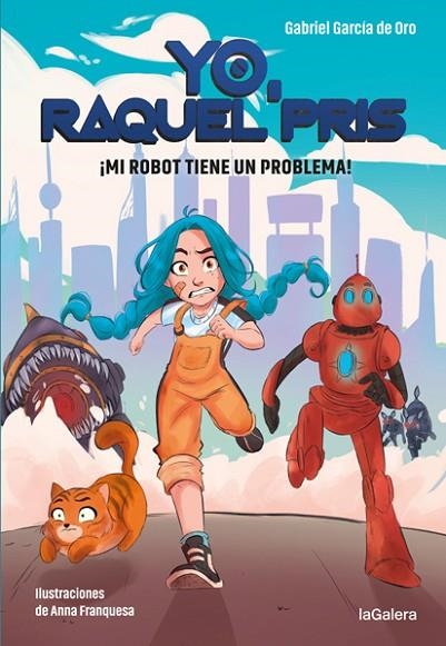 YO, RAQUEL PRIS 1. ¡MI ROBOT TIENE UN PROBLEMA! | 9788424670931 | GARCÍA DE ORO, GABRIEL | Llibreria L'Altell - Llibreria Online de Banyoles | Comprar llibres en català i castellà online - Llibreria de Girona