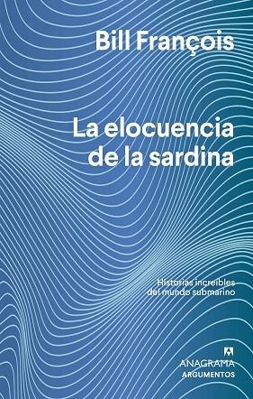 LA ELOCUENCIA DE LA SARDINA | 9788433964830 | FRANÇOIS, BILL | Llibreria Online de Banyoles | Comprar llibres en català i castellà online