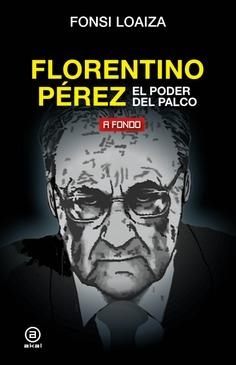 FLORENTINO PÉREZ, EL PODER DEL PALCO | 9788446051206 | LOAIZA PÉREZ, FONSI | Llibreria L'Altell - Llibreria Online de Banyoles | Comprar llibres en català i castellà online - Llibreria de Girona