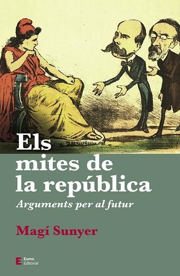 MITES DE LA REPÚBLICA, ELS | 9788497667630 | SUNYER, MAGÍ | Llibreria L'Altell - Llibreria Online de Banyoles | Comprar llibres en català i castellà online - Llibreria de Girona