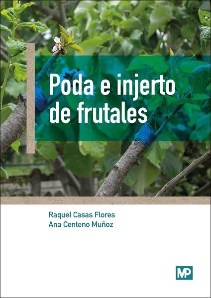 PODA E INJERTO DE FRUTALES | 9788484767190 | CENTENO MUÑOZ, ANA/CASAS FLORES, RAQUEL | Llibreria Online de Banyoles | Comprar llibres en català i castellà online