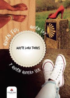 QUIÉN FUI, QUIÉN SOY Y QUIÉN QUIERO SER | 9788413176765 | LORA TORRES, MAYTE | Llibreria Online de Banyoles | Comprar llibres en català i castellà online