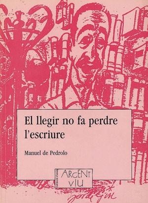 LLEGIR NO FA PERDRE L'ESCRIURE, EL | 9788479352172 | DE PEDROLO, MANUEL | Llibreria Online de Banyoles | Comprar llibres en català i castellà online