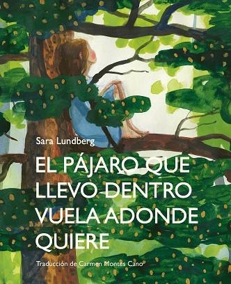 EL PÁJARO QUE LLEVO DENTRO VUELA ADONDE QUIERE | 9788412383911 | LUNDBERG, SARA | Llibreria Online de Banyoles | Comprar llibres en català i castellà online