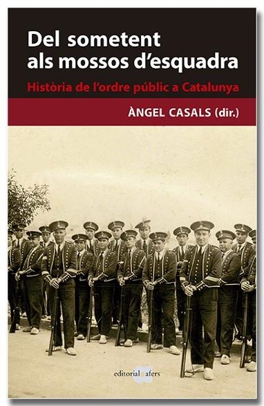 DEL SOMETENT ALS MOSSOS D'ESQUADRA. HISTÒRIA DE L'ORDRE PÚBLIC A CATALUNYA | 9788418618239 | CASALS MARTÍNEZ, ÀNGEL | Llibreria Online de Banyoles | Comprar llibres en català i castellà online