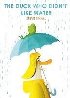 DUCK WHO DIDN'T LIKE WATER, THE | 9781471192357 | SMALL, STEVE | Llibreria Online de Banyoles | Comprar llibres en català i castellà online