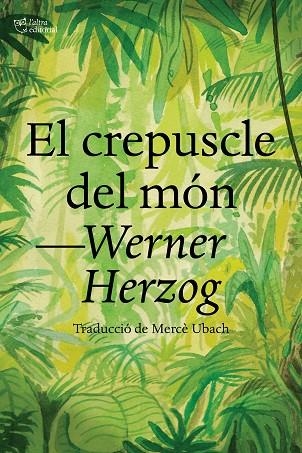 CREPUSCLE DEL MÓN, EL | 9788412438284 | HERZOG, WERNER | Llibreria Online de Banyoles | Comprar llibres en català i castellà online