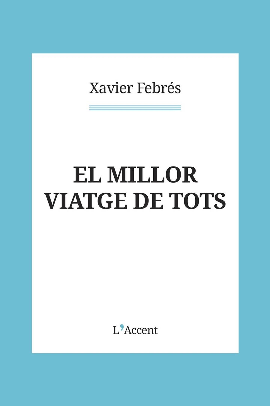 MILLOR VIATGE DE TOTS, EL | 9788418680151 | FEBRÉS, XAVIER | Llibreria Online de Banyoles | Comprar llibres en català i castellà online