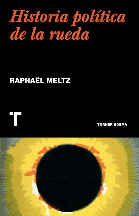 UNA HISTORIA POLÍTICA DE LA RUEDA | 9788418895043 | MELTZ, RAPHAËL | Llibreria Online de Banyoles | Comprar llibres en català i castellà online