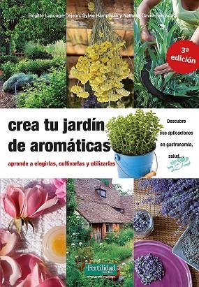 CREA TU JARDÍN DE AROMÁTICAS | 9788412183030 | LAPOUGE-DÈJEAN, BRIGITTE/DAVID-BARNADAT, NATHALIE/HAMPIKIAN, SYLVIE | Llibreria Online de Banyoles | Comprar llibres en català i castellà online