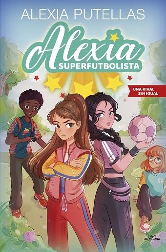 ALEXIA SUPERFUTBOLISTA 3 - UNA RIVAL SIN IGUAL | 9788420459240 | PUTELLAS, ALEXIA | Llibreria Online de Banyoles | Comprar llibres en català i castellà online