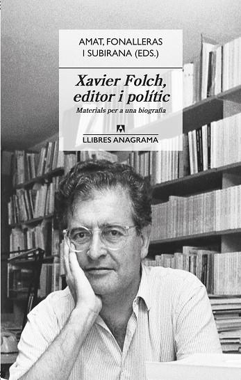 XAVIER FOLCH, EDITOR I POLÍTIC | 9788433918031 | AMAT, JORDI/FONALLERAS, JOSEP M./SUBIRANA, JAUME | Llibreria Online de Banyoles | Comprar llibres en català i castellà online