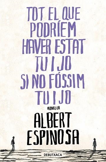 TOT EL QUE PODRÍEM HAVER ESTAT TU I JO SI NO FÓSSIM TU I JO | 9788418196485 | ESPINOSA, ALBERT | Llibreria Online de Banyoles | Comprar llibres en català i castellà online