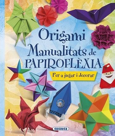 ORIGAMI. MANUALITATS DE PAPIROFLÈXIA | 9788467746044 | SUSAETA, EQUIP | Llibreria Online de Banyoles | Comprar llibres en català i castellà online