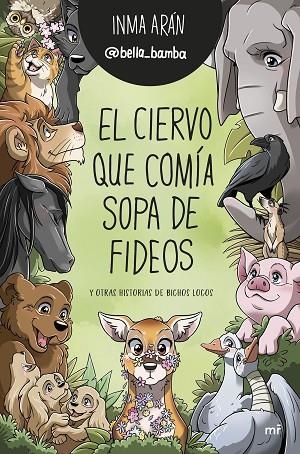 CIERVO QUE COMÍA SOPA DE FIDEOS Y OTRAS HISTORIAS DE BICHOS LOCOS, EL | 9788427049833 | INMA ARÁN (@BELLA_BAMBA) | Llibreria Online de Banyoles | Comprar llibres en català i castellà online