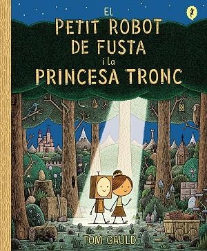 EL PETIT ROBOT DE FUSTA I LA PRINCESA TRONC | 9788418621437 | GAULD, TOM | Llibreria L'Altell - Llibreria Online de Banyoles | Comprar llibres en català i castellà online - Llibreria de Girona