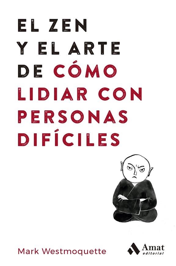 EL ZEN Y EL ARTE DE CÓMO LIDIAR CON PERSONAS DIFÍCILES | 9788497355575 | WESTMOQUETTE, MARK | Llibreria L'Altell - Llibreria Online de Banyoles | Comprar llibres en català i castellà online - Llibreria de Girona