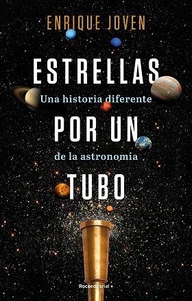 ESTRELLAS POR UN TUBO. UNA HISTORIA DIFERENTE DE LA ASTRONOMÍA | 9788418557927 | JOVEN, ENRIQUE | Llibreria L'Altell - Llibreria Online de Banyoles | Comprar llibres en català i castellà online - Llibreria de Girona