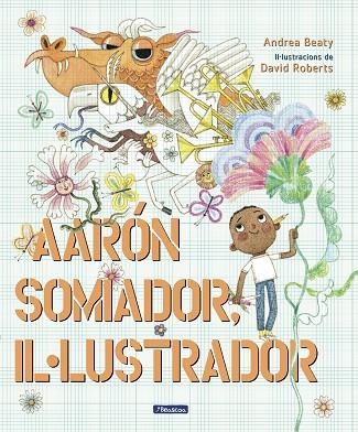 AARON SOMIADOR, IL.LUSTRADOR | 9788448861162 | BEATY, ANDREA/ROBERTS, DAVID | Llibreria Online de Banyoles | Comprar llibres en català i castellà online