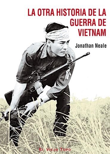 OTRA HISTORIA DE LA GUERRA DE VIETNAM, LA | 9788495776754 | NEALE, JONATHAN | Llibreria Online de Banyoles | Comprar llibres en català i castellà online