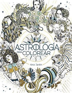 ASTROLOGÍA PARA COLOREAR | 9788401029271 | JARÉN, ANA | Llibreria Online de Banyoles | Comprar llibres en català i castellà online