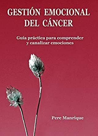 GESTIÓN EMOCIONAL DEL CÁNCER | 9788412122732 | MANRIQUE, PERE | Llibreria Online de Banyoles | Comprar llibres en català i castellà online