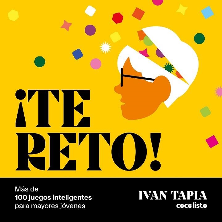 ¡TE RETO! MÁS DE 100 JUEGOS INTELIGENTES PARA MAYORES JÓVENES | 9788418820595 | TAPIA, IVAN | Llibreria L'Altell - Llibreria Online de Banyoles | Comprar llibres en català i castellà online - Llibreria de Girona