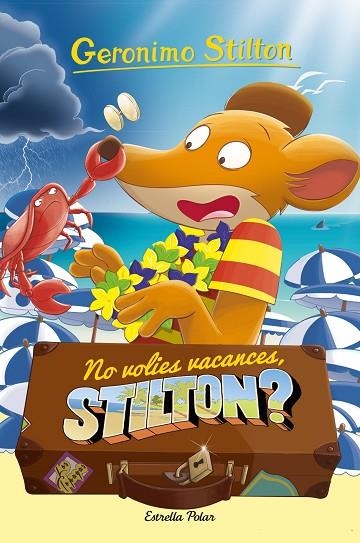 NO VOLIES VACANCES, STILTON? | 9788413892153 | STILTON, GERÓNIMO | Llibreria Online de Banyoles | Comprar llibres en català i castellà online