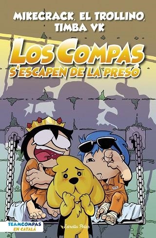 LOS COMPAS 2. LOS COMPAS S'ESCAPEN DE LA PRESÓ | 9788413893006 | MIKECRACK, EL TROLLINO Y TIMBA VK | Llibreria L'Altell - Llibreria Online de Banyoles | Comprar llibres en català i castellà online - Llibreria de Girona