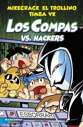 LOS COMPAS 7. LOS COMPAS VS. HACKERS | 9788413893020 | MIKECRACK, EL TROLLINO Y TIMBA VK | Llibreria Online de Banyoles | Comprar llibres en català i castellà online