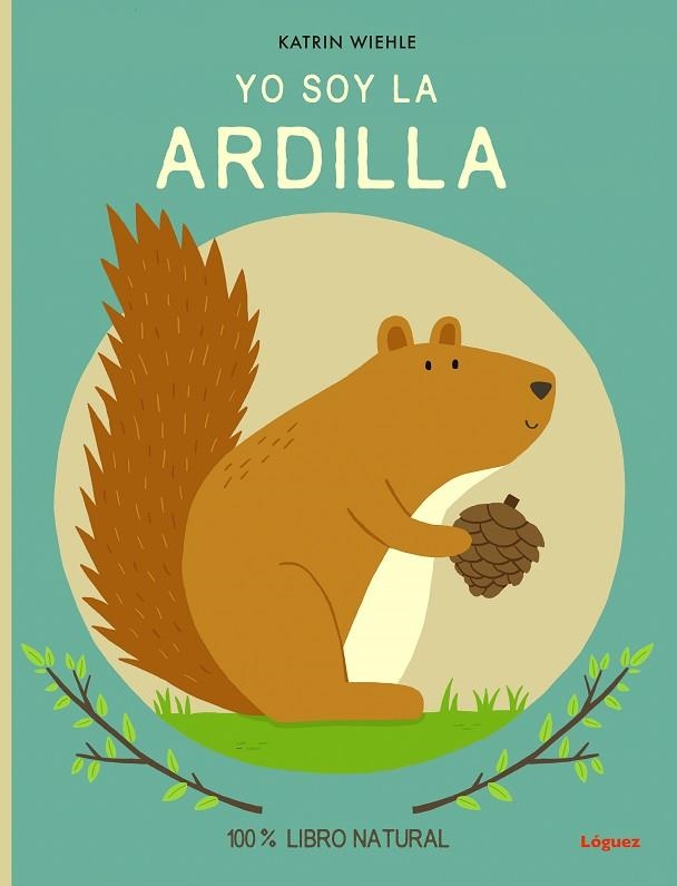 YO SOY LA ARDILLA | 9788412311686 | WIEHLE, KATRIN | Llibreria L'Altell - Llibreria Online de Banyoles | Comprar llibres en català i castellà online - Llibreria de Girona