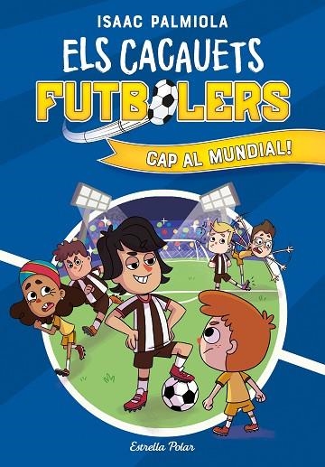 ELS CACAUETS FUTBOLERS 4. CAP AL MUNDIAL! | 9788413893068 | PALMIOLA, ISAAC | Llibreria Online de Banyoles | Comprar llibres en català i castellà online