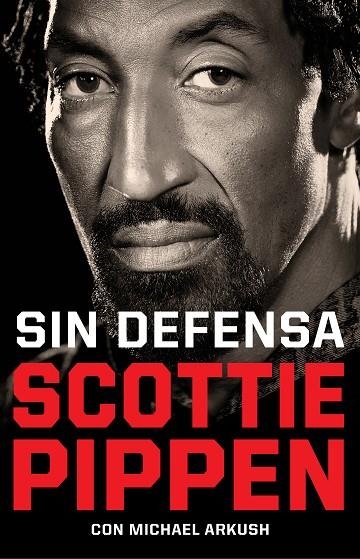 SIN DEFENSA. LAS EXPLOSIVAS MEMORIAS DE SCOTTIE PIPPEN | 9788412417920 | PIPPEN, SCOTTIE/ARKUSH, MICHAEL | Llibreria Online de Banyoles | Comprar llibres en català i castellà online