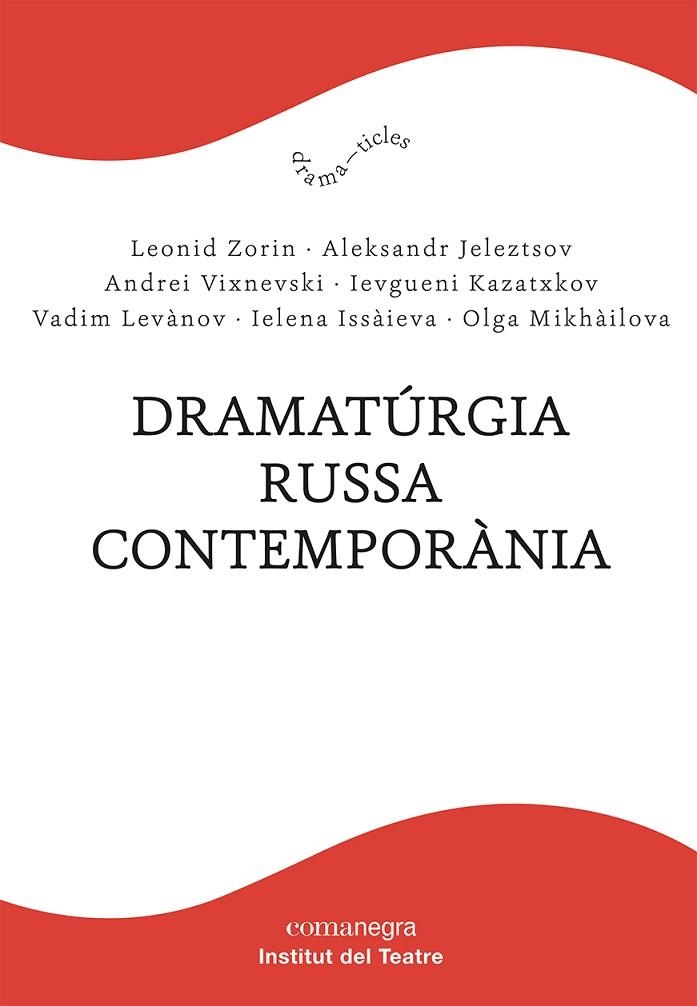 DRAMATÚRGIA RUSSA CONTEMPORÀNIA | 9788418857232 | ZORIN, LEONID/JELEZTSOV, ALEKSANDR/VIXNEVSKI, ANDREI/KAZATXKOV, IEVGUENI/LEVÀNOV, VADIM/ISSÀIEVA, IE | Llibreria Online de Banyoles | Comprar llibres en català i castellà online